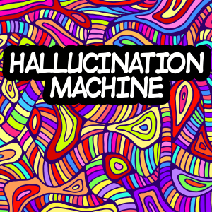 Hallucination Machine